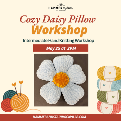 05.25.2025 (2pm)- Intermediate Hand Knitting Workshop: Cozy Daisy Pillow