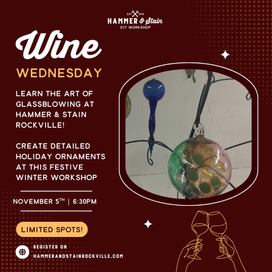 11.05.2025 (6:30pm)- Wine Wednesday: Glass Blowing Ornaments